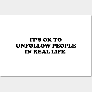 It's ok to unfollow people in real life - black text Posters and Art